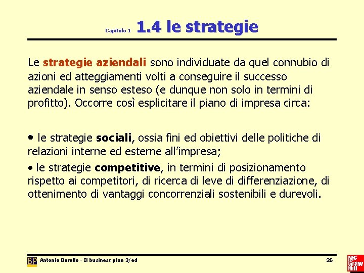 Capitolo 1 1. 4 le strategie Le strategie aziendali sono individuate da quel connubio