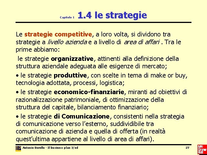 Capitolo 1 1. 4 le strategie Le strategie competitive, a loro volta, si dividono