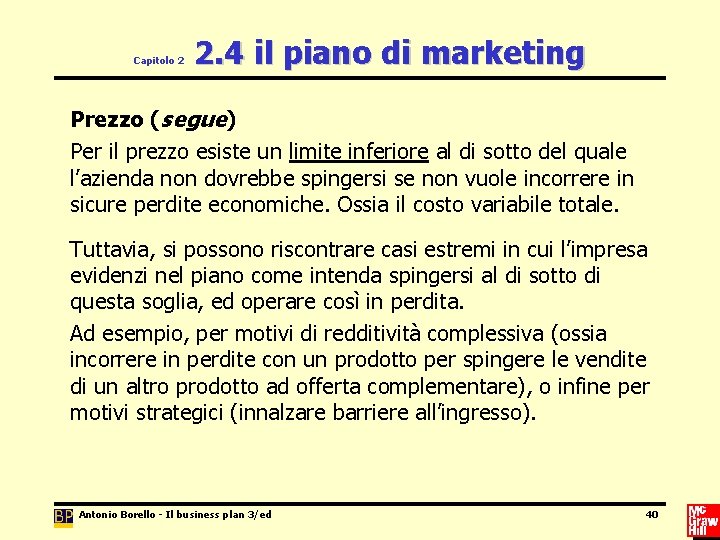 Capitolo 2 2. 4 il piano di marketing Prezzo (segue) Per il prezzo esiste