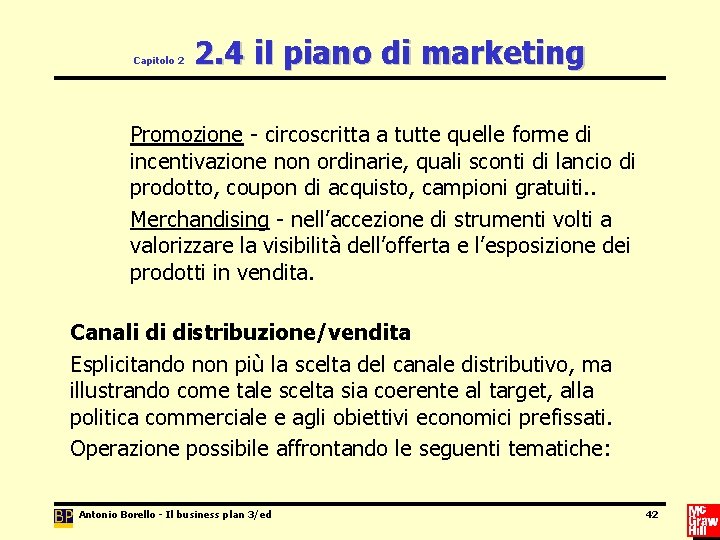 Capitolo 2 2. 4 il piano di marketing Promozione - circoscritta a tutte quelle