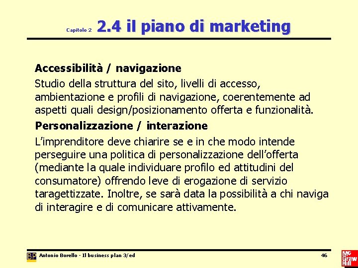 Capitolo 2 2. 4 il piano di marketing Accessibilità / navigazione Studio della struttura