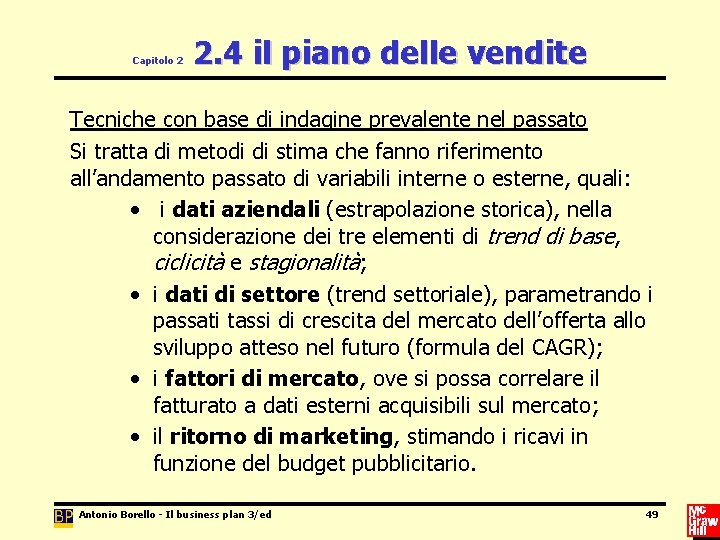 Capitolo 2 2. 4 il piano delle vendite Tecniche con base di indagine prevalente