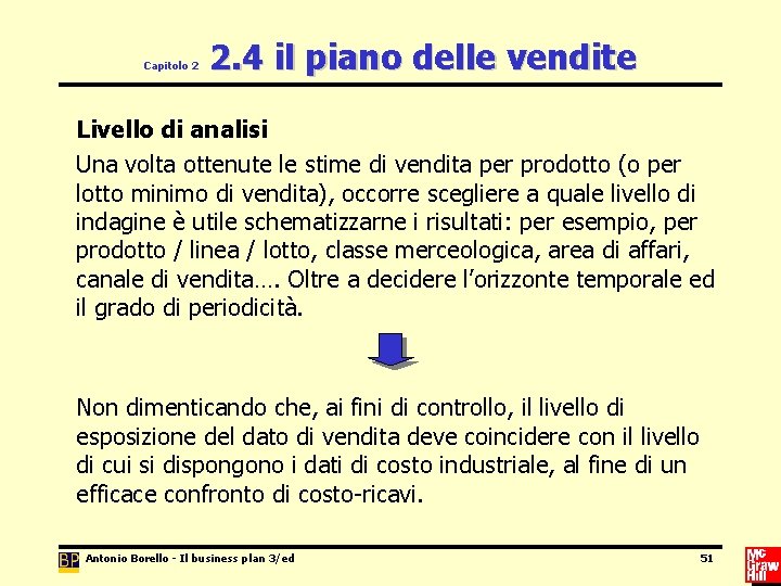 Capitolo 2 2. 4 il piano delle vendite Livello di analisi Una volta ottenute