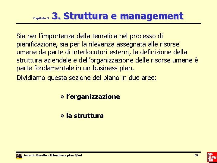 Capitolo 3 3. Struttura e management Sia per l’importanza della tematica nel processo di