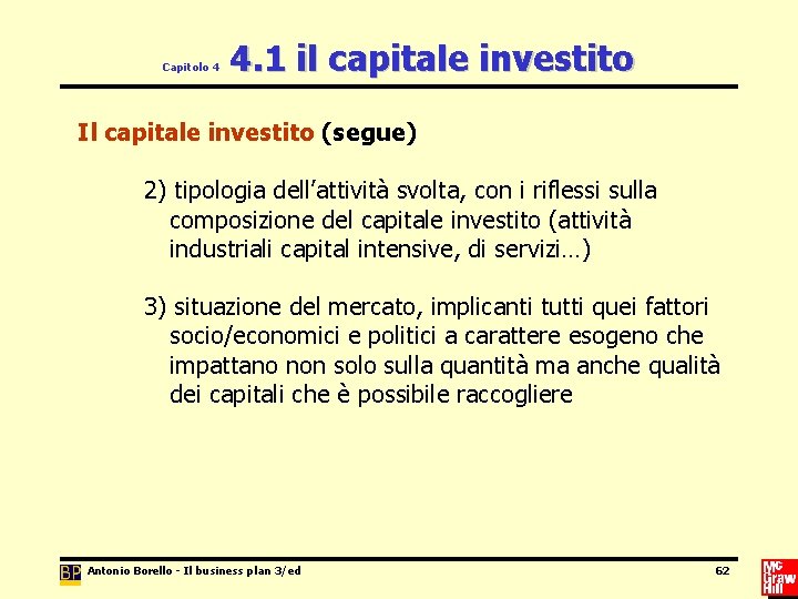 Capitolo 4 4. 1 il capitale investito Il capitale investito (segue) 2) tipologia dell’attività