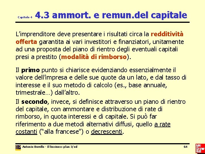 Capitolo 4 4. 3 ammort. e remun. del capitale L’imprenditore deve presentare i risultati