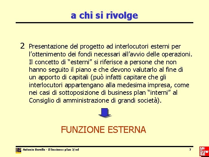 a chi si rivolge 2 Presentazione del progetto ad interlocutori esterni per l’ottenimento dei