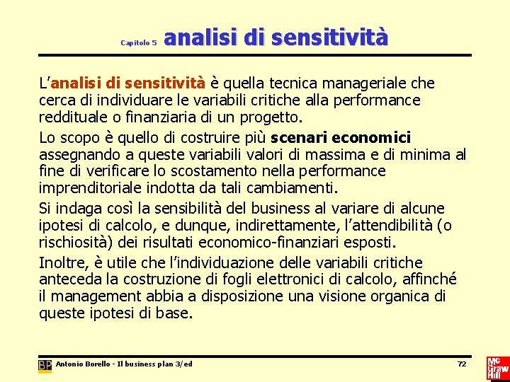 Capitolo 5 analisi di sensitività L’analisi di sensitività è quella tecnica manageriale che cerca