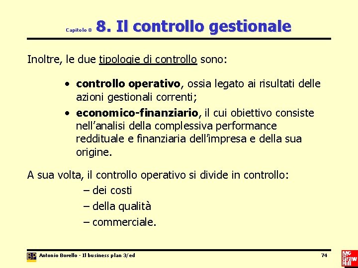 Capitolo 8 8. Il controllo gestionale Inoltre, le due tipologie di controllo sono: •
