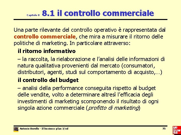 Capitolo 8 8. 1 il controllo commerciale Una parte rilevante del controllo operativo è