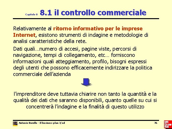 Capitolo 8 8. 1 il controllo commerciale Relativamente al ritorno informativo per le imprese