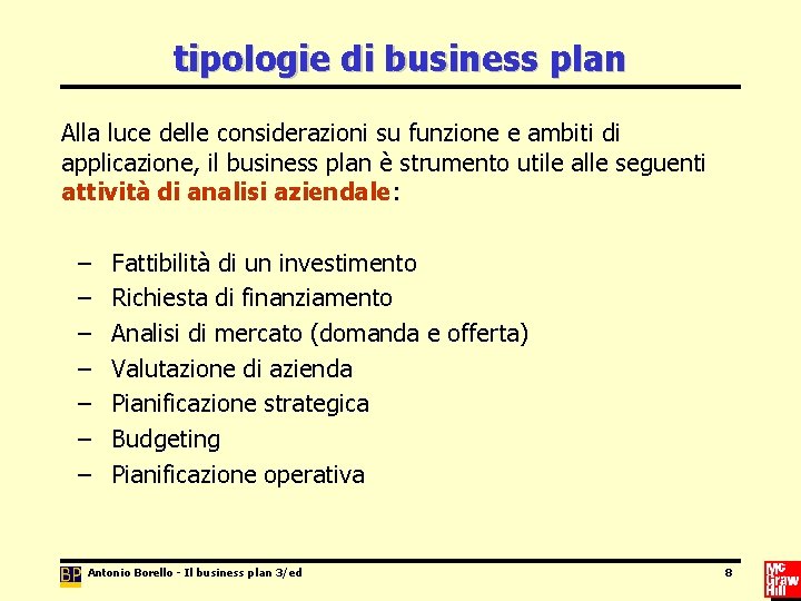 tipologie di business plan Alla luce delle considerazioni su funzione e ambiti di applicazione,