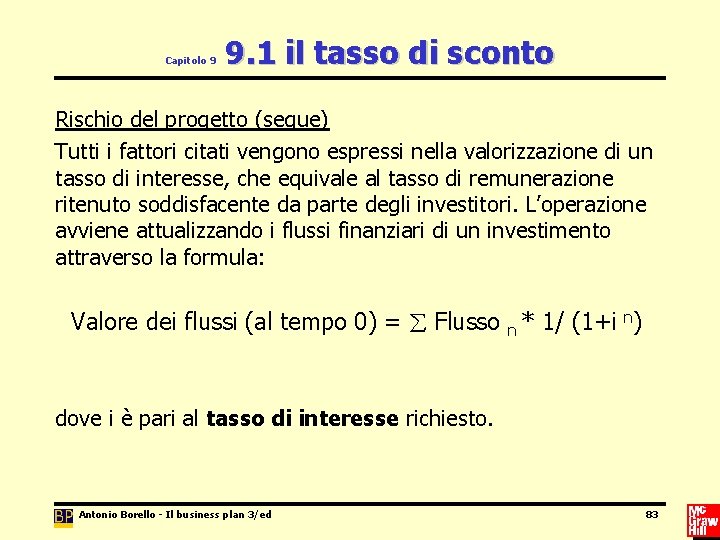 Capitolo 9 9. 1 il tasso di sconto Rischio del progetto (segue) Tutti i