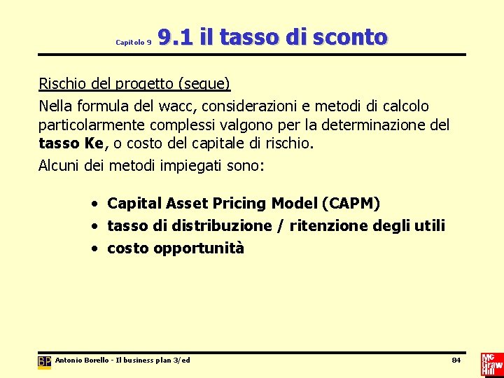 Capitolo 9 9. 1 il tasso di sconto Rischio del progetto (segue) Nella formula