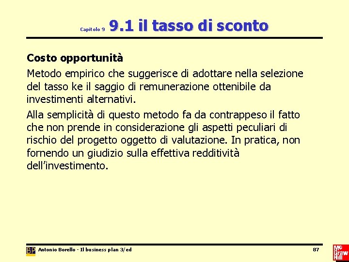 Capitolo 9 9. 1 il tasso di sconto Costo opportunità Metodo empirico che suggerisce