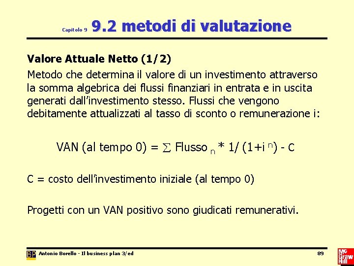 Capitolo 9 9. 2 metodi di valutazione Valore Attuale Netto (1/2) Metodo che determina