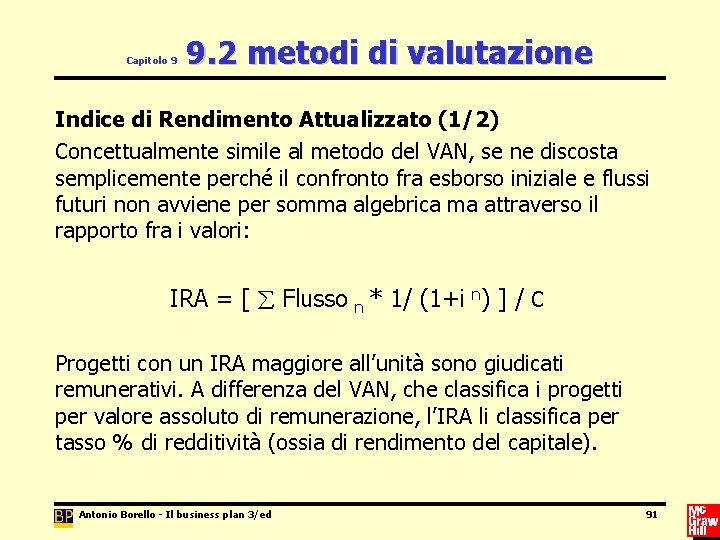 Capitolo 9 9. 2 metodi di valutazione Indice di Rendimento Attualizzato (1/2) Concettualmente simile