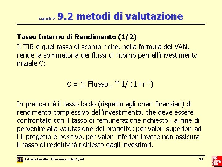 Capitolo 9 9. 2 metodi di valutazione Tasso Interno di Rendimento (1/2) Il TIR