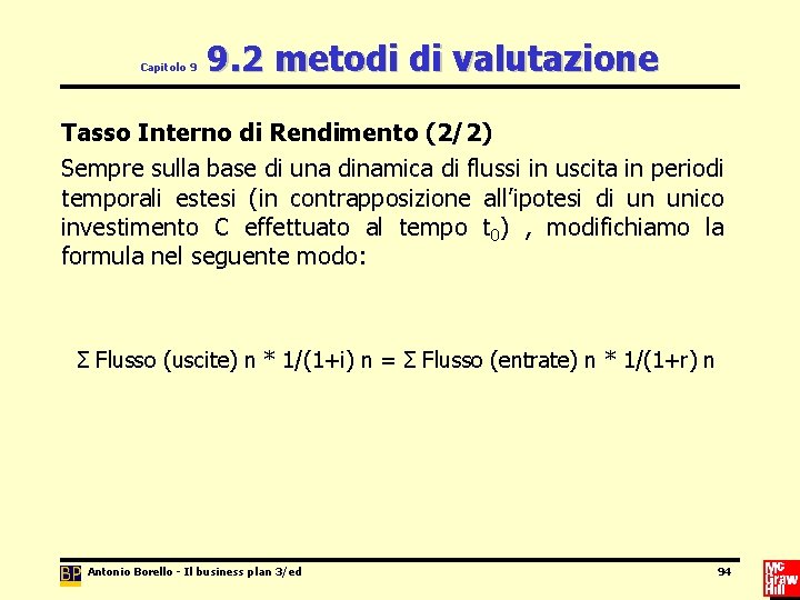 Capitolo 9 9. 2 metodi di valutazione Tasso Interno di Rendimento (2/2) Sempre sulla
