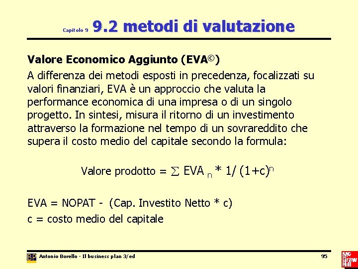 Capitolo 9 9. 2 metodi di valutazione Valore Economico Aggiunto (EVA©) A differenza dei