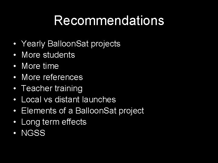 Recommendations • • • Yearly Balloon. Sat projects More students More time More references