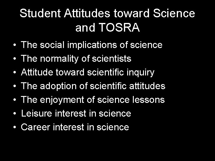 Student Attitudes toward Science and TOSRA • • The social implications of science The