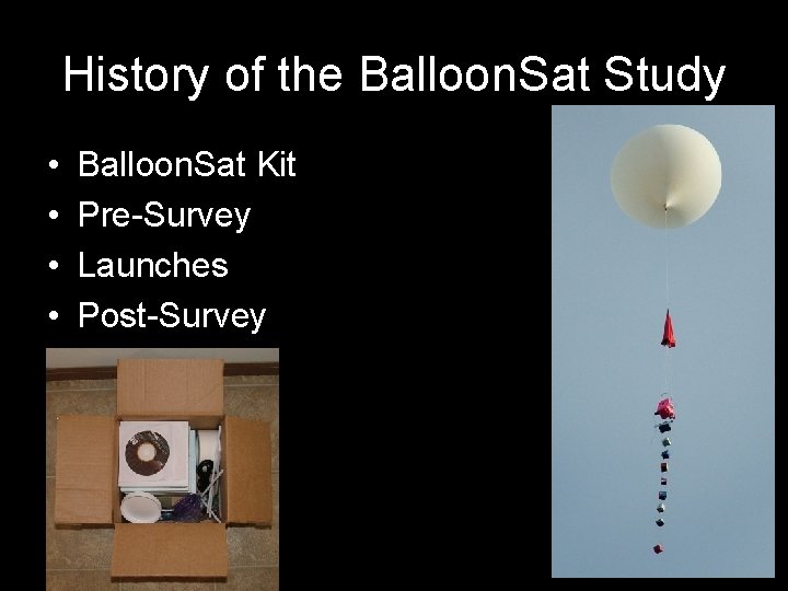 History of the Balloon. Sat Study • • Balloon. Sat Kit Pre-Survey Launches Post-Survey