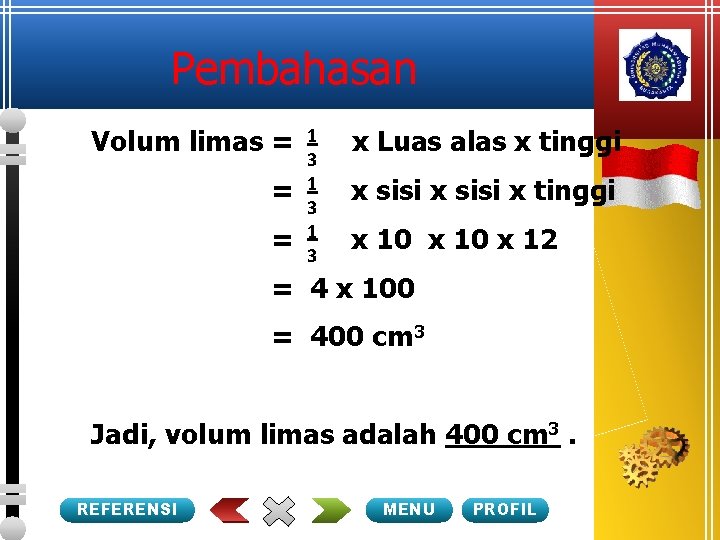 Pembahasan Volum limas = = = 1 3 1 3 x Luas alas x