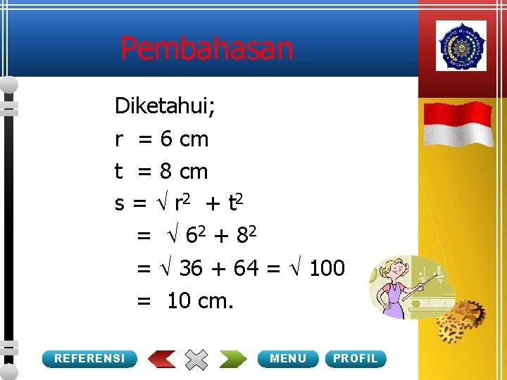 Pembahasan Diketahui; r = 6 cm t = 8 cm s = r 2