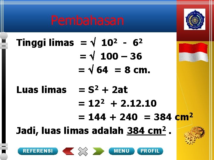 Pembahasan Tinggi limas = 102 - 62 = 100 – 36 = 64 =