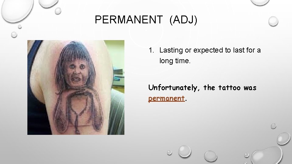 PERMANENT (ADJ) 1. Lasting or expected to last for a long time. Unfortunately, the