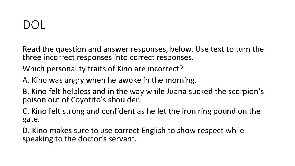 DOL Read the question and answer responses, below. Use text to turn the three