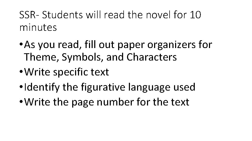 SSR- Students will read the novel for 10 minutes • As you read, fill