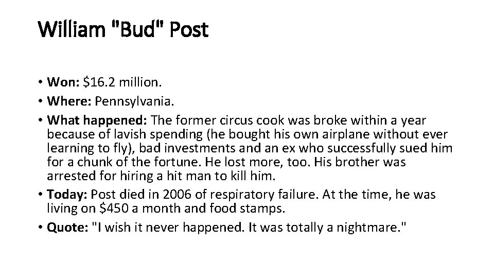 William "Bud" Post • Won: $16. 2 million. • Where: Pennsylvania. • What happened: