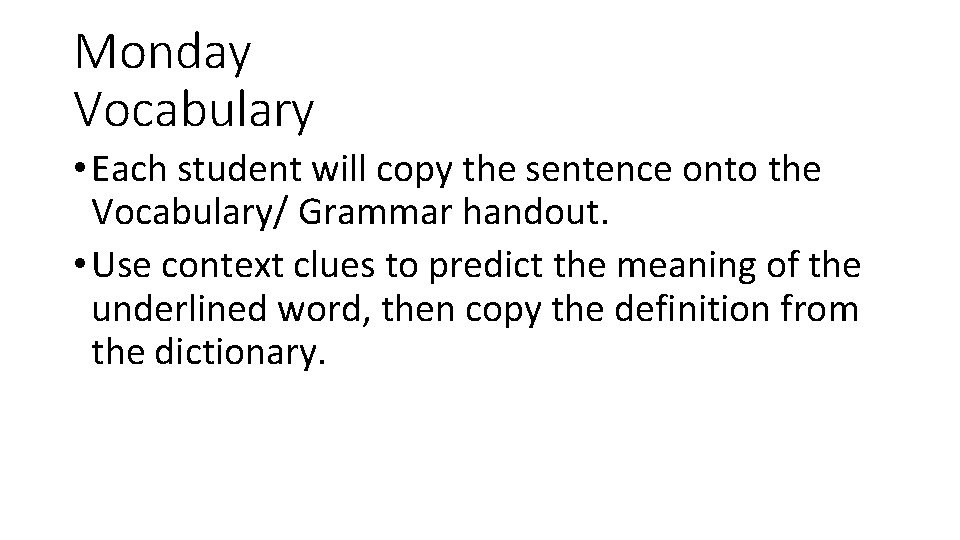Monday Vocabulary • Each student will copy the sentence onto the Vocabulary/ Grammar handout.