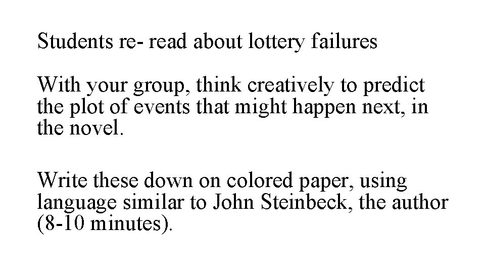 Students re- read about lottery failures With your group, think creatively to predict the