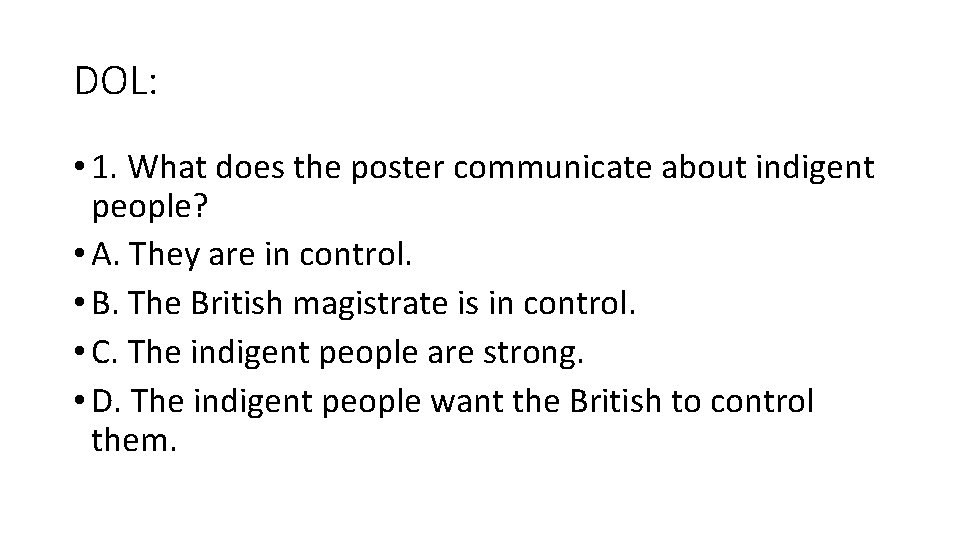 DOL: • 1. What does the poster communicate about indigent people? • A. They