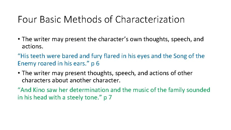 Four Basic Methods of Characterization • The writer may present the character’s own thoughts,