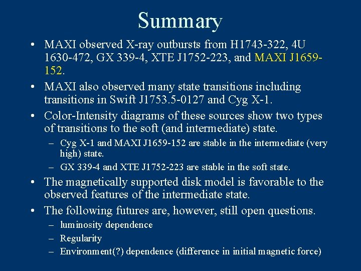 Summary • MAXI observed X-ray outbursts from H 1743 -322, 4 U 1630 -472,