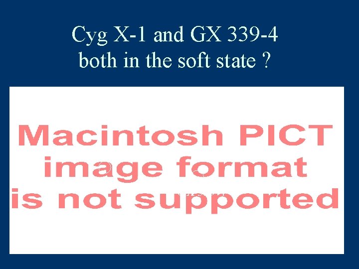 Cyg X-1 and GX 339 -4 both in the soft state ? Cyg X-1