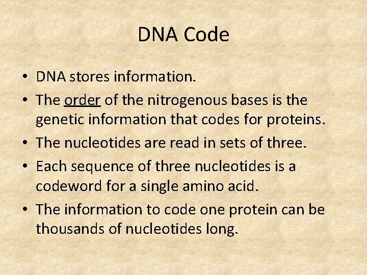 DNA Code • DNA stores information. • The order of the nitrogenous bases is