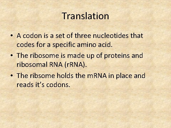 Translation • A codon is a set of three nucleotides that codes for a