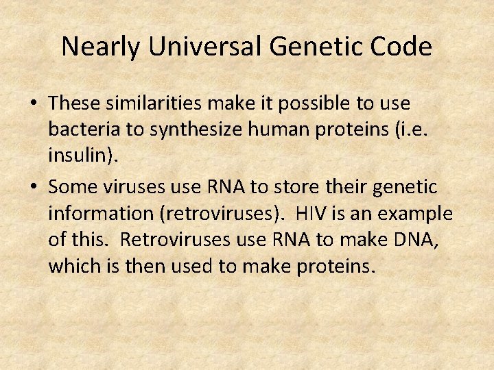 Nearly Universal Genetic Code • These similarities make it possible to use bacteria to