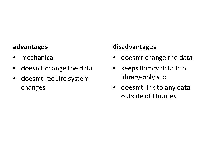 advantages disadvantages • mechanical • doesn’t change the data • doesn’t require system changes