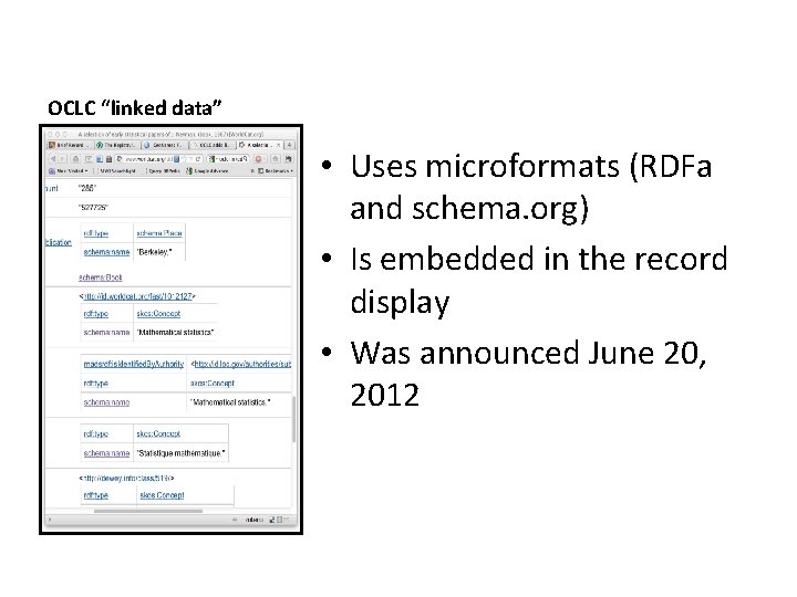 OCLC “linked data” • Uses microformats (RDFa and schema. org) • Is embedded in