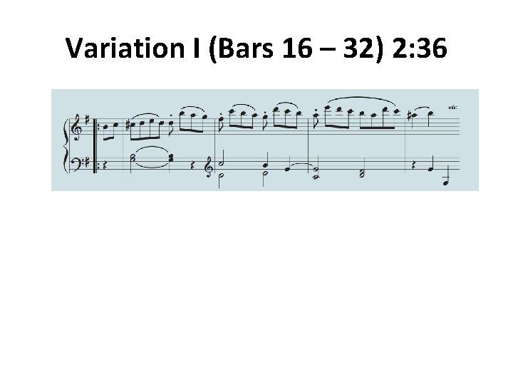 Variation I (Bars 16 – 32) 2: 36 