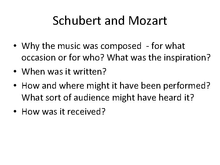 Schubert and Mozart • Why the music was composed - for what occasion or