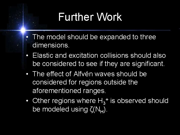 Further Work • The model should be expanded to three dimensions. • Elastic and