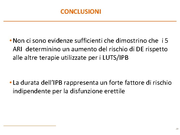 CONCLUSIONI • Non ci sono evidenze sufficienti che dimostrino che i 5 ARI determinino