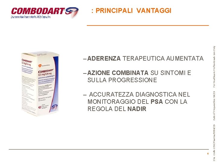 For Healthcare Professionals Use Only : PRINCIPALI VANTAGGI – ADERENZA TERAPEUTICA AUMENTATA Date of